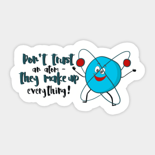 Don't Trust An Atom - Funny Science Gift Sticker